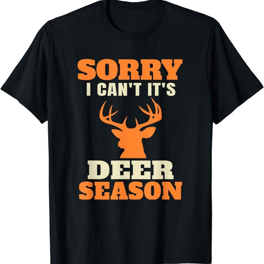 Sorry, It's Deer Season T-shirt